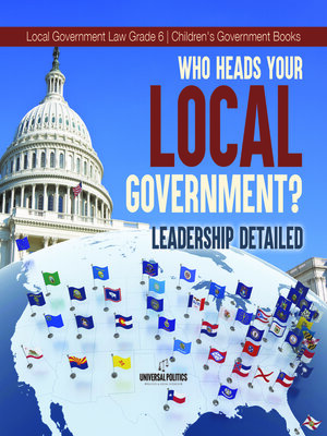cover image of Who Heads Your Local Government? --Leadership Detailed--Local Government Law Grade 6--Children's Government Books